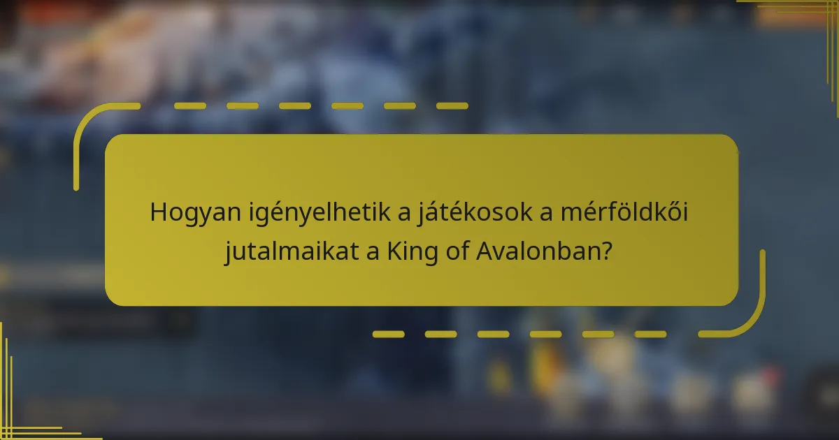 Hogyan igényelhetik a játékosok a mérföldkői jutalmaikat a King of Avalonban?
