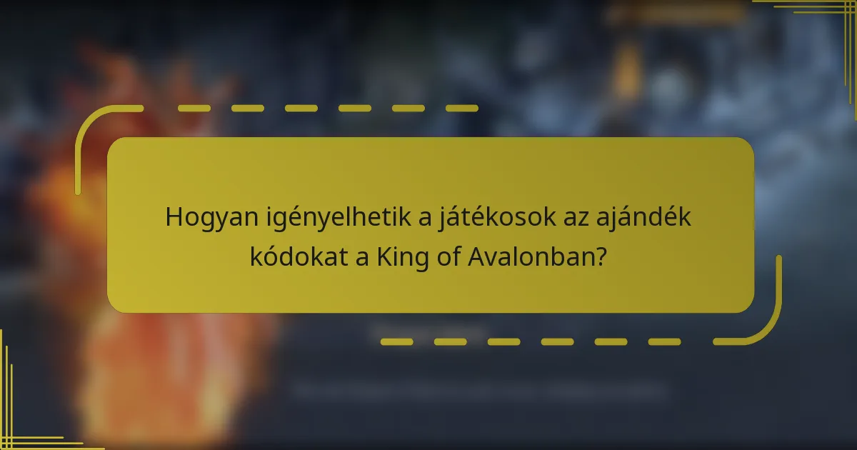 Hogyan igényelhetik a játékosok az ajándék kódokat a King of Avalonban?