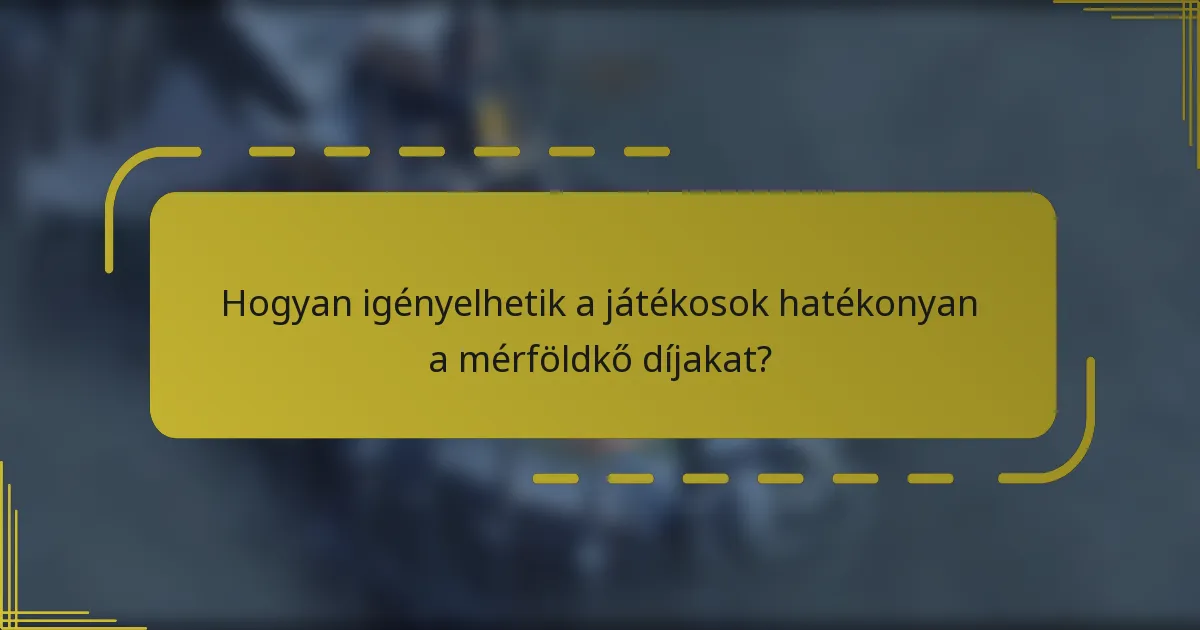 Hogyan igényelhetik a játékosok hatékonyan a mérföldkő díjakat?