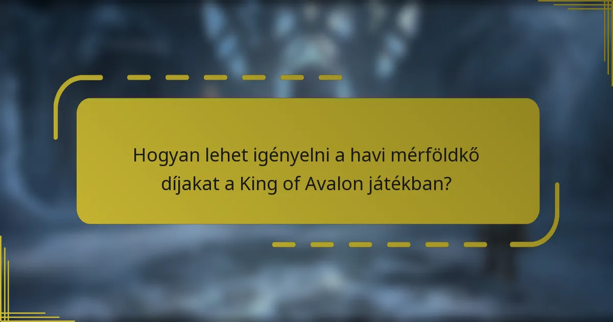 Hogyan lehet igényelni a havi mérföldkő díjakat a King of Avalon játékban?