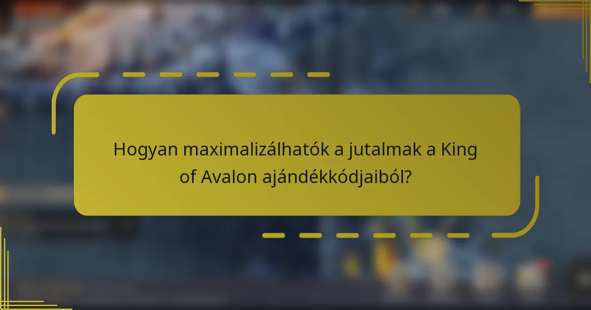 Hogyan maximalizálhatók a jutalmak a King of Avalon ajándékkódjaiból?