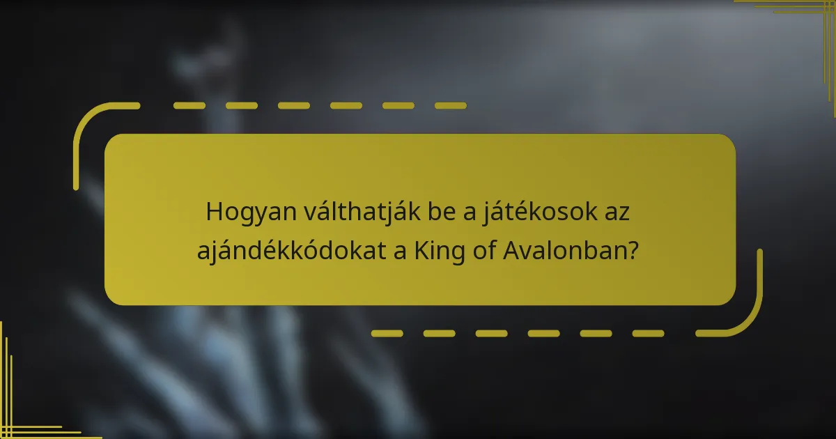 Hogyan válthatják be a játékosok az ajándékkódokat a King of Avalonban?