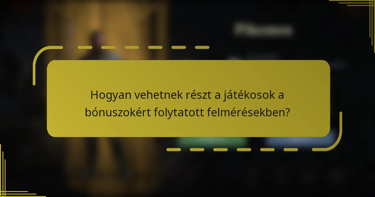 Hogyan vehetnek részt a játékosok a bónuszokért folytatott felmérésekben?