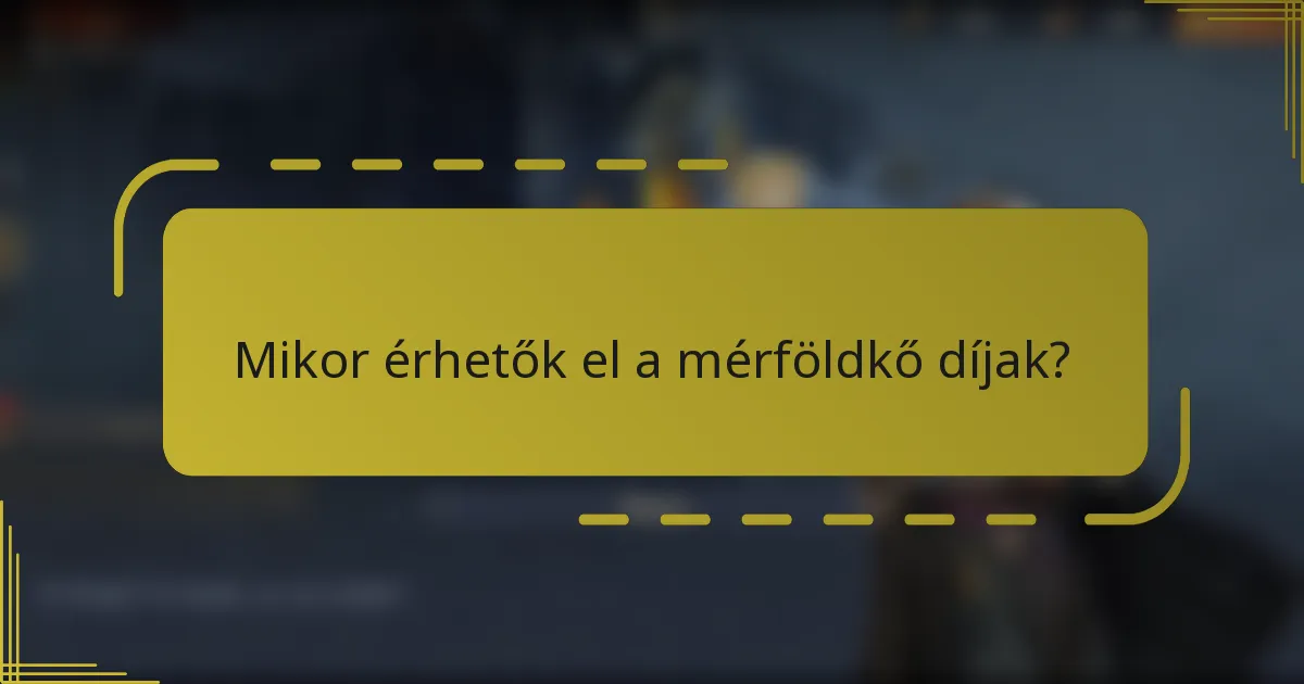 Mikor érhetők el a mérföldkő díjak?