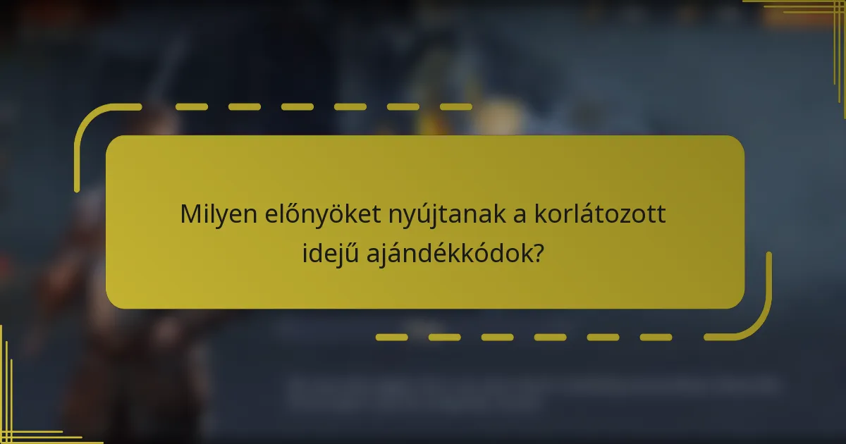 Milyen előnyöket nyújtanak a korlátozott idejű ajándékkódok?